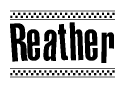 The image is a black and white clipart of the text Reather in a bold, italicized font. The text is bordered by a dotted line on the top and bottom, and there are checkered flags positioned at both ends of the text, usually associated with racing or finishing lines.