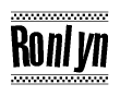 The image is a black and white clipart of the text Ronlyn in a bold, italicized font. The text is bordered by a dotted line on the top and bottom, and there are checkered flags positioned at both ends of the text, usually associated with racing or finishing lines.