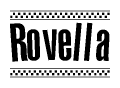The image is a black and white clipart of the text Rovella in a bold, italicized font. The text is bordered by a dotted line on the top and bottom, and there are checkered flags positioned at both ends of the text, usually associated with racing or finishing lines.