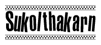 The image is a black and white clipart of the text Sukolthakarn in a bold, italicized font. The text is bordered by a dotted line on the top and bottom, and there are checkered flags positioned at both ends of the text, usually associated with racing or finishing lines.