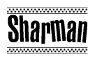 The image is a black and white clipart of the text Sharman in a bold, italicized font. The text is bordered by a dotted line on the top and bottom, and there are checkered flags positioned at both ends of the text, usually associated with racing or finishing lines.