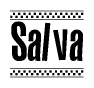 The image is a black and white clipart of the text Salva in a bold, italicized font. The text is bordered by a dotted line on the top and bottom, and there are checkered flags positioned at both ends of the text, usually associated with racing or finishing lines.