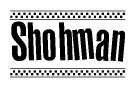 The clipart image displays the text Shohman in a bold, stylized font. It is enclosed in a rectangular border with a checkerboard pattern running below and above the text, similar to a finish line in racing. 