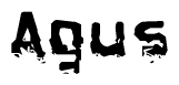 This nametag says Agus, and has a static looking effect at the bottom of the words. The words are in a stylized font.