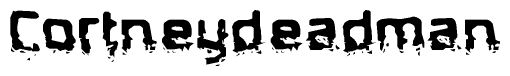 The image contains the word Cortneydeadman in a stylized font with a static looking effect at the bottom of the words