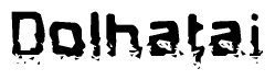 The image contains the word Dolhatai in a stylized font with a static looking effect at the bottom of the words