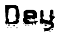 The image contains the word Dey in a stylized font with a static looking effect at the bottom of the words