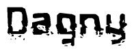This nametag says Dagny, and has a static looking effect at the bottom of the words. The words are in a stylized font.