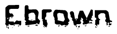The image contains the word Ebrown in a stylized font with a static looking effect at the bottom of the words