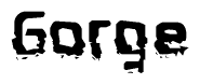 The image contains the word Gorge in a stylized font with a static looking effect at the bottom of the words