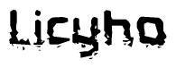 This nametag says Licyho, and has a static looking effect at the bottom of the words. The words are in a stylized font.