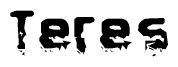 This nametag says Teres, and has a static looking effect at the bottom of the words. The words are in a stylized font.