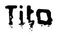 The image contains the word Tito in a stylized font with a static looking effect at the bottom of the words