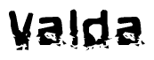 This nametag says Valda, and has a static looking effect at the bottom of the words. The words are in a stylized font.