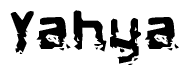 The image contains the word Yahya in a stylized font with a static looking effect at the bottom of the words