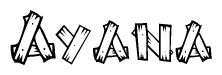 The clipart image shows the name Ayana stylized to look as if it has been constructed out of wooden planks or logs. Each letter is designed to resemble pieces of wood.