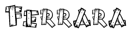 The image contains the name Ferrara written in a decorative, stylized font with a hand-drawn appearance. The lines are made up of what appears to be planks of wood, which are nailed together
