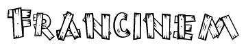 The image contains the name Francinem written in a decorative, stylized font with a hand-drawn appearance. The lines are made up of what appears to be planks of wood, which are nailed together