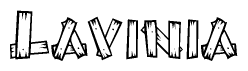 The image contains the name Lavinia written in a decorative, stylized font with a hand-drawn appearance. The lines are made up of what appears to be planks of wood, which are nailed together