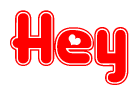 The image displays the word Hey written in a stylized red font with hearts inside the letters.