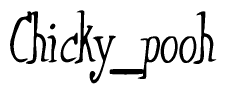 The image is a stylized text or script that reads 'Chicky pooh' in a cursive or calligraphic font.