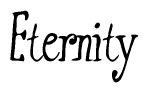 The image is of the word Eternity stylized in a cursive script.