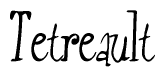 The image contains the word 'Tetreault' written in a cursive, stylized font.