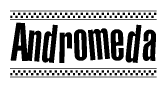 The image is a black and white clipart of the text Andromeda in a bold, italicized font. The text is bordered by a dotted line on the top and bottom, and there are checkered flags positioned at both ends of the text, usually associated with racing or finishing lines.