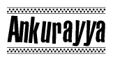 The image contains the text Ankurayya in a bold, stylized font, with a checkered flag pattern bordering the top and bottom of the text.