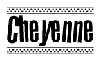 The image contains the text Cheyenne in a bold, stylized font, with a checkered flag pattern bordering the top and bottom of the text.