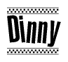 The image is a black and white clipart of the text Dinny in a bold, italicized font. The text is bordered by a dotted line on the top and bottom, and there are checkered flags positioned at both ends of the text, usually associated with racing or finishing lines.