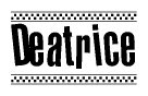 The image is a black and white clipart of the text Deatrice in a bold, italicized font. The text is bordered by a dotted line on the top and bottom, and there are checkered flags positioned at both ends of the text, usually associated with racing or finishing lines.