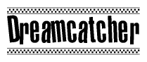 The clipart image displays the text Dreamcatcher in a bold, stylized font. It is enclosed in a rectangular border with a checkerboard pattern running below and above the text, similar to a finish line in racing. 