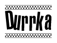 The image is a black and white clipart of the text Durrka in a bold, italicized font. The text is bordered by a dotted line on the top and bottom, and there are checkered flags positioned at both ends of the text, usually associated with racing or finishing lines.
