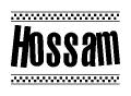 The image is a black and white clipart of the text Hossam in a bold, italicized font. The text is bordered by a dotted line on the top and bottom, and there are checkered flags positioned at both ends of the text, usually associated with racing or finishing lines.