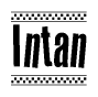 The image is a black and white clipart of the text Intan in a bold, italicized font. The text is bordered by a dotted line on the top and bottom, and there are checkered flags positioned at both ends of the text, usually associated with racing or finishing lines.