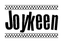 The image is a black and white clipart of the text Joykeen in a bold, italicized font. The text is bordered by a dotted line on the top and bottom, and there are checkered flags positioned at both ends of the text, usually associated with racing or finishing lines.