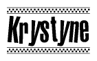 The image is a black and white clipart of the text Krystyne in a bold, italicized font. The text is bordered by a dotted line on the top and bottom, and there are checkered flags positioned at both ends of the text, usually associated with racing or finishing lines.