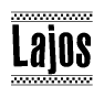 The image is a black and white clipart of the text Lajos in a bold, italicized font. The text is bordered by a dotted line on the top and bottom, and there are checkered flags positioned at both ends of the text, usually associated with racing or finishing lines.