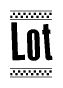 The image is a black and white clipart of the text Lot in a bold, italicized font. The text is bordered by a dotted line on the top and bottom, and there are checkered flags positioned at both ends of the text, usually associated with racing or finishing lines.