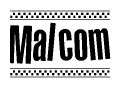 The clipart image displays the text Malcom in a bold, stylized font. It is enclosed in a rectangular border with a checkerboard pattern running below and above the text, similar to a finish line in racing. 