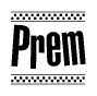 The image is a black and white clipart of the text Prem in a bold, italicized font. The text is bordered by a dotted line on the top and bottom, and there are checkered flags positioned at both ends of the text, usually associated with racing or finishing lines.