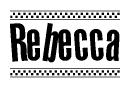 The image is a black and white clipart of the text Rebecca in a bold, italicized font. The text is bordered by a dotted line on the top and bottom, and there are checkered flags positioned at both ends of the text, usually associated with racing or finishing lines.