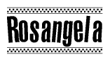 The image is a black and white clipart of the text Rosangela in a bold, italicized font. The text is bordered by a dotted line on the top and bottom, and there are checkered flags positioned at both ends of the text, usually associated with racing or finishing lines.