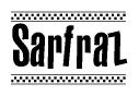 The image contains the text Sarfraz in a bold, stylized font, with a checkered flag pattern bordering the top and bottom of the text.
