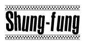 The image is a black and white clipart of the text Shung-fung in a bold, italicized font. The text is bordered by a dotted line on the top and bottom, and there are checkered flags positioned at both ends of the text, usually associated with racing or finishing lines.