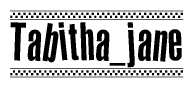 The image contains the text Tabitha jane in a bold, stylized font, with a checkered flag pattern bordering the top and bottom of the text.