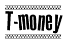 The clipart image displays the text T-money in a bold, stylized font. It is enclosed in a rectangular border with a checkerboard pattern running below and above the text, similar to a finish line in racing. 