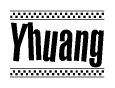The image is a black and white clipart of the text Yhuang in a bold, italicized font. The text is bordered by a dotted line on the top and bottom, and there are checkered flags positioned at both ends of the text, usually associated with racing or finishing lines.