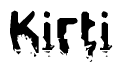 The image contains the word Kirti in a stylized font with a static looking effect at the bottom of the words